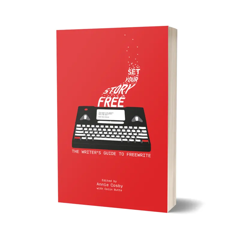 Freewrite Set Your Story Free: The Writer's Guide To Freewrite