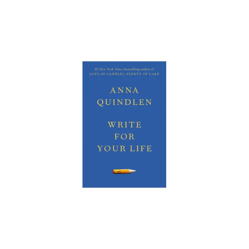 WRITE FOR YOUR LIFE - QUINDLEN, ANNA