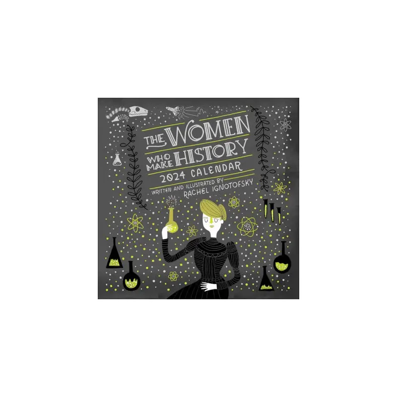 WOMEN WHO MAKE HISTORY 2024 WALL CALENDAR - IGNOTOFSKY. RACHEL