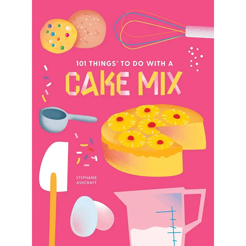101 THINGS TO DO WITH A CAKE MIX, NEW EDITION - ASHCRAFT, STEPHANIE