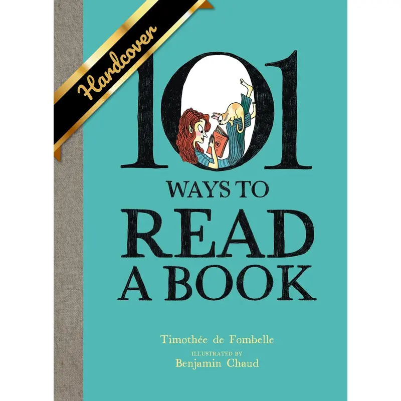 101 WAYS TO READ A BOOK - DE FOMBELLE. TIMOTHEE; CHAUD. BENJAMIN