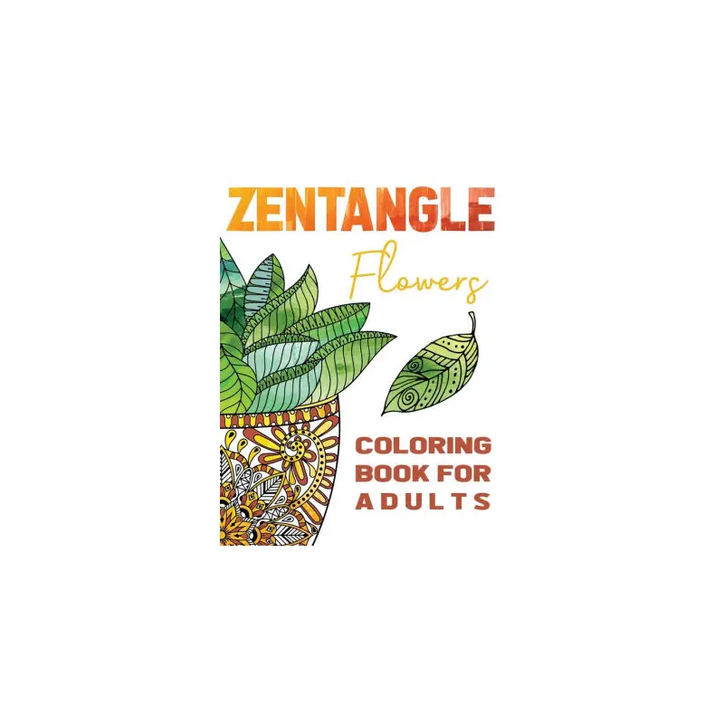 ZENTANGLE FLOWERS COLORING BOOK