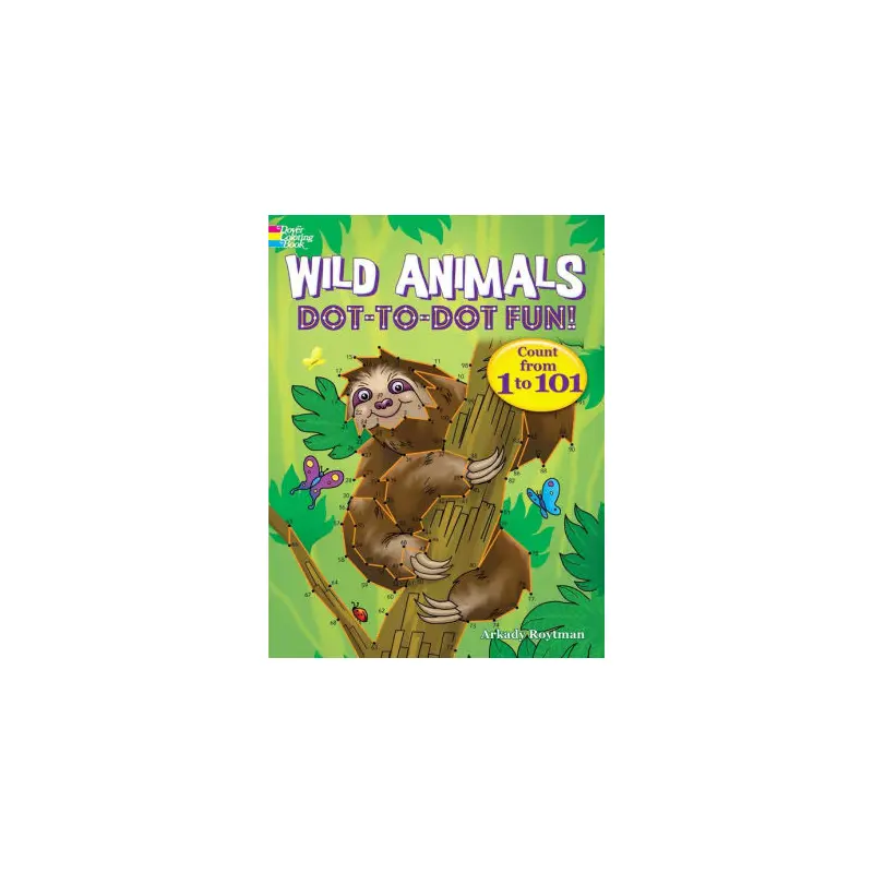 WILD ANIMALS DOT-TO-DOT FUN!: COUNT FROM 1 TO 101 - ROYTMAN. ARKADY