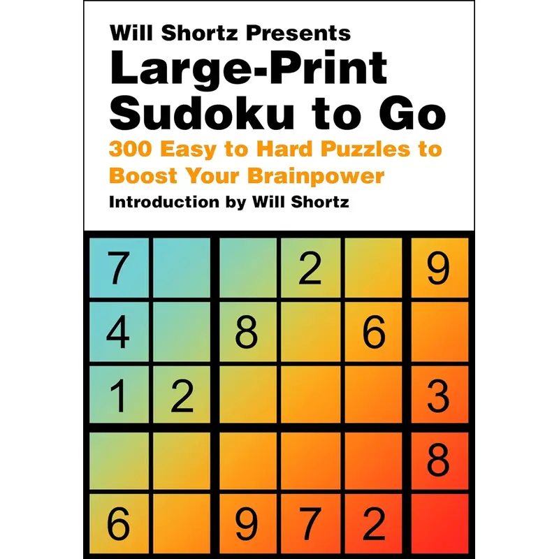 WILL SHORTZ PRESENTS LARGE -PRINT SUDOKU TO GO: 300 EASY TO HARD PUZZLES