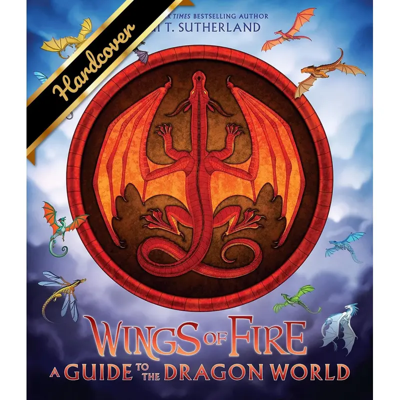 WINGS OF FIRE: A GUIDE TO THE DRAGON WORLD - SUTHERLAND. TUI T ; ANG. JOY