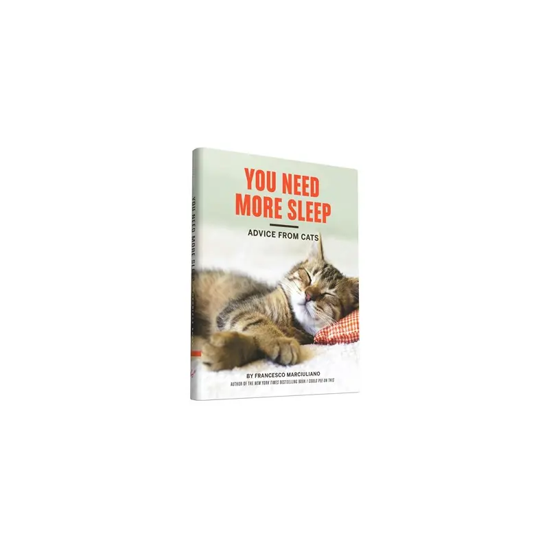 YOU NEED MORE SLEEP: ADVICE FROM CATS - MARCIULIANO. FRANCESCO