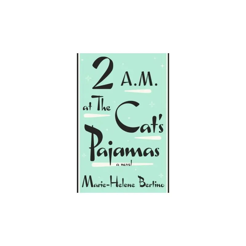 2 AM AT THE CATS PAJAMAS - BERTINO. MARIE-HELENE