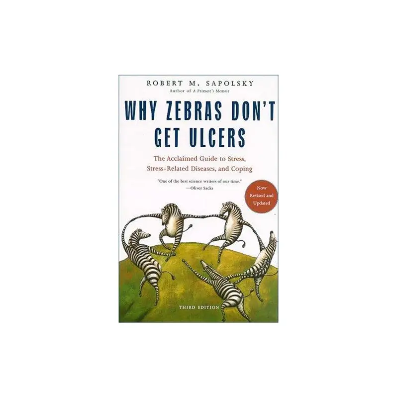 WHY ZEBRAS DON'T GET ULCERS (REVISED AND UPDATED) - SAPOLSKY, ROBERT M