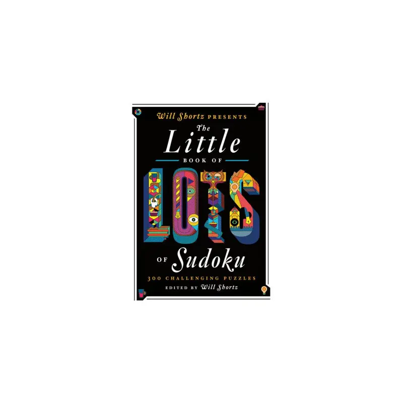 WILL SHORTZ PRESENTS THE LITTLE BOOK OF LOTS OF SUDOKU: 200 EASY TO HARD PUZZLES