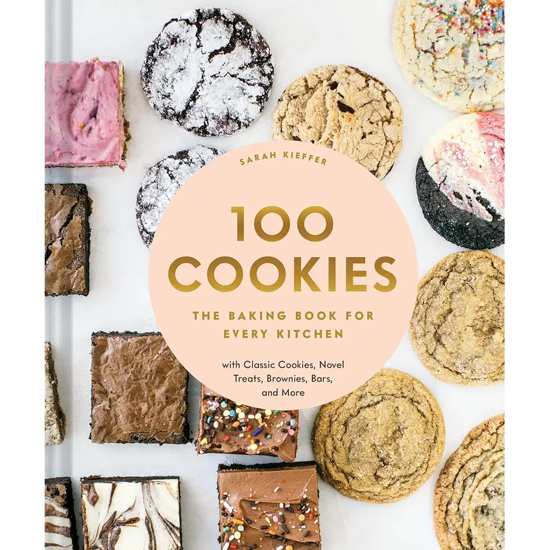 100 COOKIES: THE BAKING BOOK FOR EVERY KITCHEN, WITH CLASSIC COOKIES, NOVEL TREA