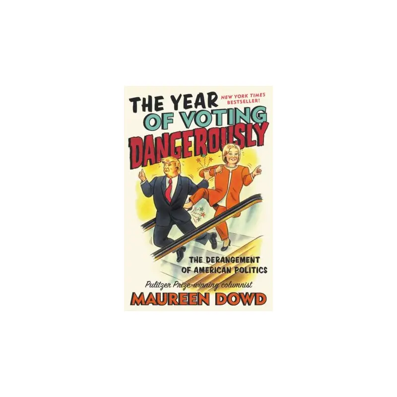 YEAR OF VOTING DANGEROUSLY - DOWD. MAUREEN