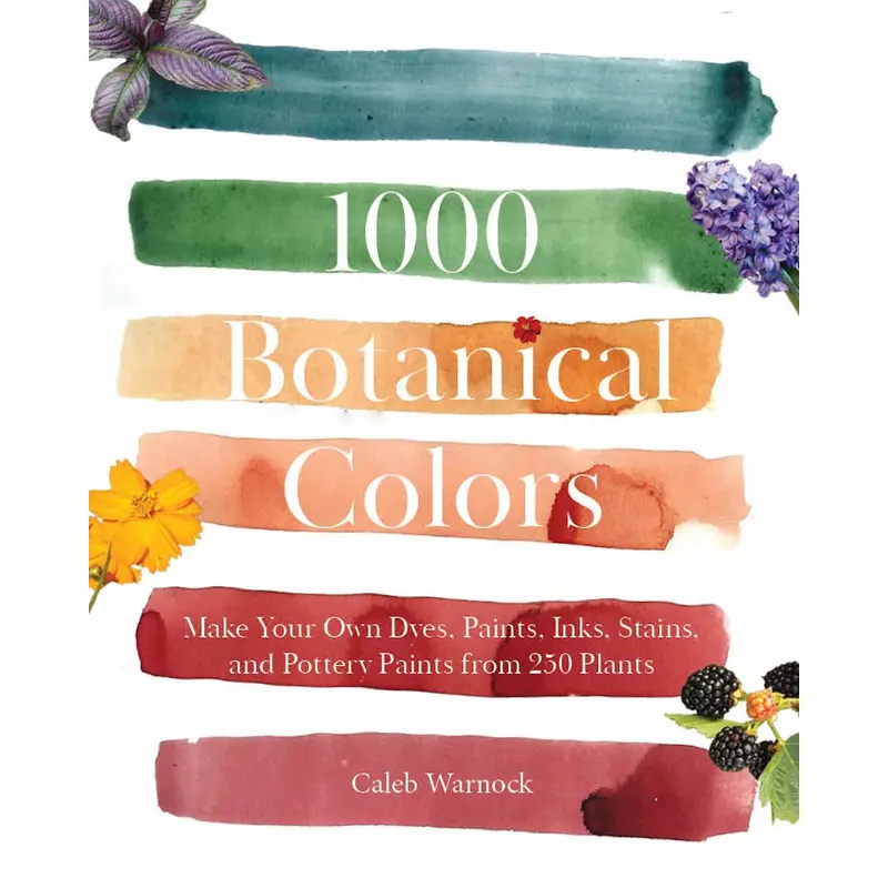 100 BOTANICAL COLORS: MAKE YOUR OWN ...FROM PLANTS - WARNOCK. CALEB