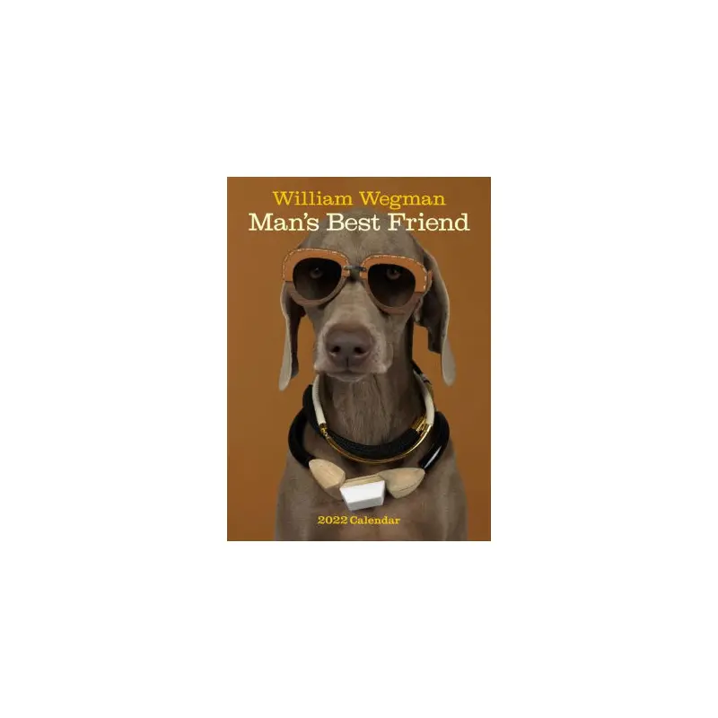 WILLIAM WEGMAN MAN'S BEST FRIEND 2022 WALL CALENDA