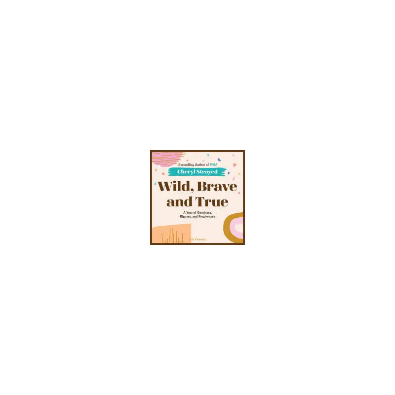 WILD, BRAVE, AND TRUE WALL CALENDAR 2021