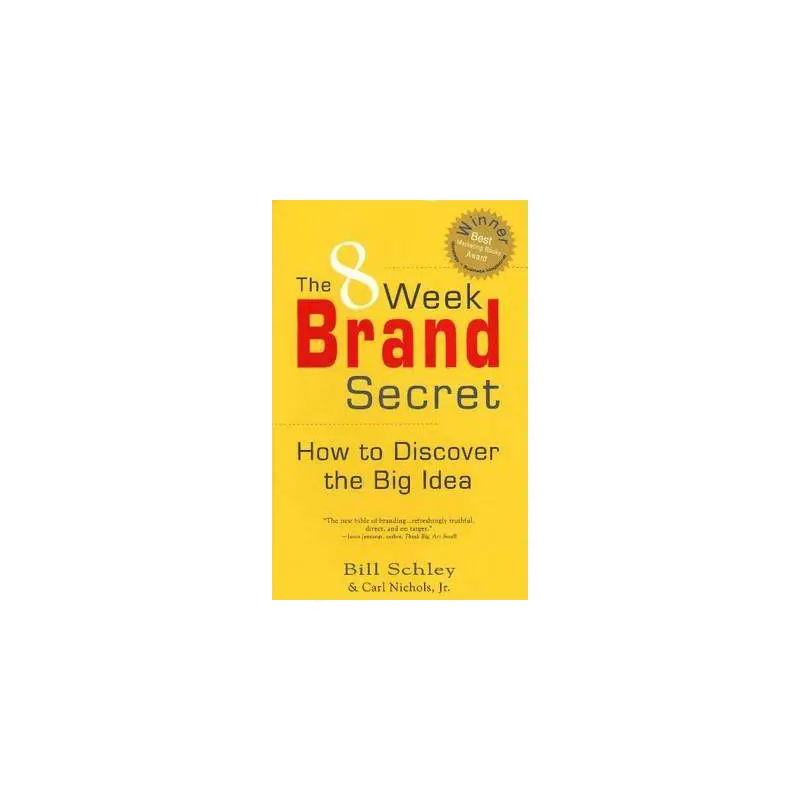 THE 8 WEEK BRAND SECRET HOW TO DISCOVER THE BIG IDEA