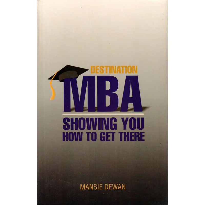 DESTINATION MBA SHOWING YOU HOW TO GET THERE