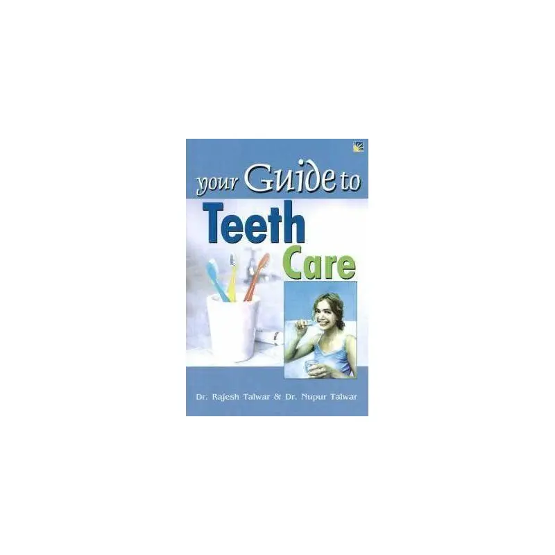 YOUR GUIDE TO TEETH CARE