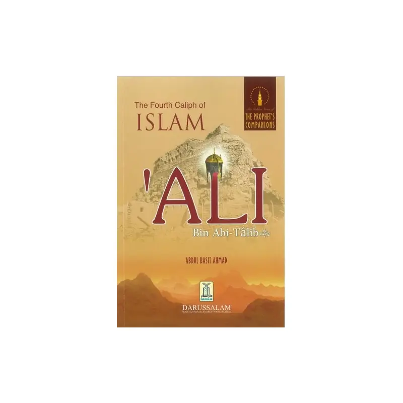 THE FOURTH CALIPH OF ISLAM ALI BIN ABI TALIB