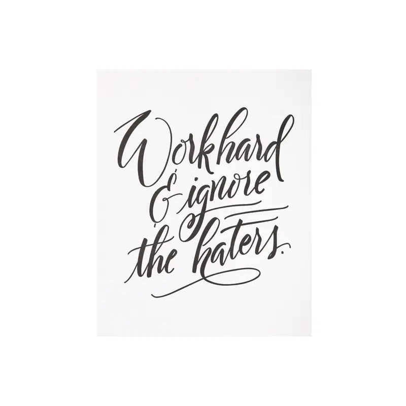 Work Hard and Ignore the Haters